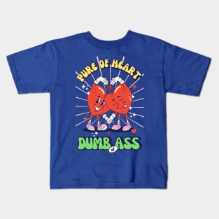 Pure oh heart, dumb of ass Kids T-Shirt